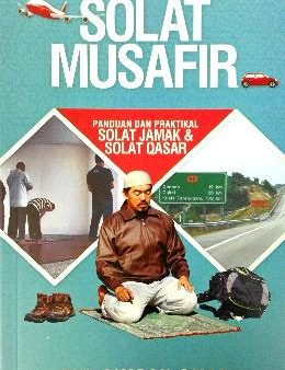 Solat Musafir: Panduan dan Praktikal Solat Jamak & Solat Qasar Hot on Sale