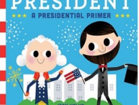 THIS LITTLE PRESIDENT: A PRESIDENTIAL PRIMER Discount