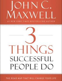 3 Things Successful People Do: The Road Map That Will Change Your Life For Discount