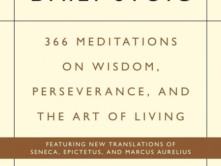 The Daily Stoic: 366 Meditations On Wisdom, Perseverance, And The Art Of Living For Discount