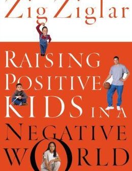 Raising Positive Kids in a Negative World, 2E For Cheap