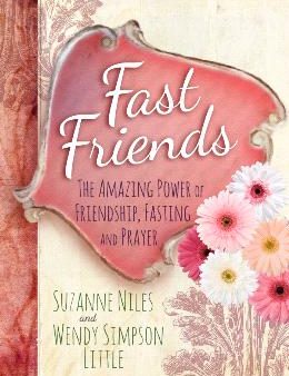 Fast Friends: The Amazing Power of Friendship, Fasting, and Prayer For Cheap