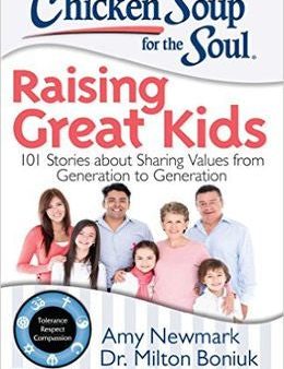 Chicken Soup for the Soul: Raising Great Kids: 101 Stories about Sharing Values from Generation to Generation Online Sale