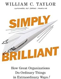 Simply Brilliant: How Great Organizations Do Ordinary Things in Extraordinary Ways For Discount