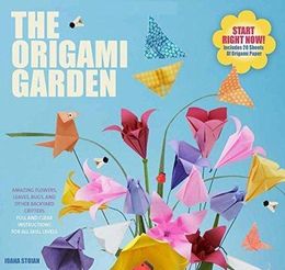 The Origami Garden: Amazing Flowers, Leaves, Bugs, and Other Backyard Critters Supply