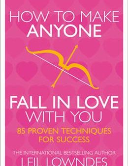 How to Make Anyone Fall in Love With You : 85 Proven Techniques for Success For Discount