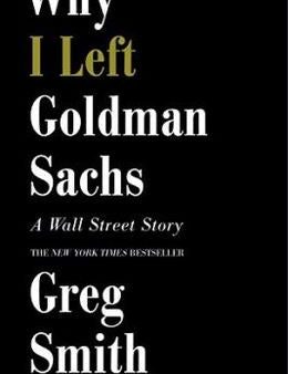 Why I Left Goldman Sachs: A Wall Street Story [Mass Market] Hot on Sale