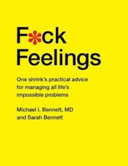 F*ck Feelings: One Shrink s Practical Advice for Managing All Life s Impossible Problems Fashion