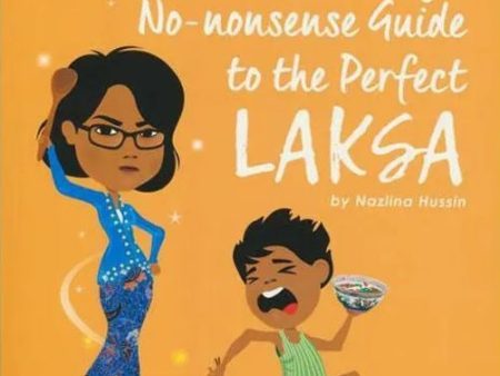 THE FIERCE AUNTY`S NO-NONSENSE GUIDE TO THE PERFECT LAKSA For Cheap