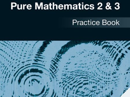 Cambridge International AS & A Level Mathematics: Pure Mathematics 2 & 3 Practice Book Supply