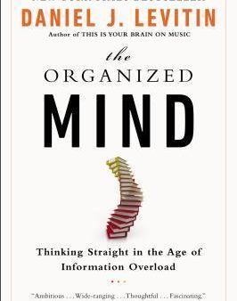 The Organized Mind: Thinking Straight in the Age of Information Overload Cheap