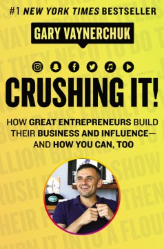 Crushing It!: How Great Entrepreneurs Build Their Business and Influence-and How You Can, Too on Sale